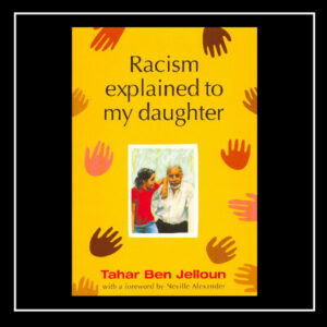 Racism explained to my daughter by Tahar Ben Jelloun