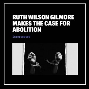 Ruth Wilson Gilmore Makes the Case for Abolition